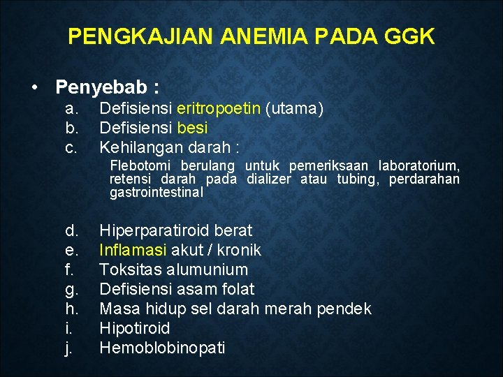 PENGKAJIAN ANEMIA PADA GGK • Penyebab : a. b. c. Defisiensi eritropoetin (utama) Defisiensi