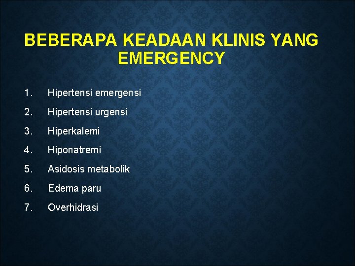 BEBERAPA KEADAAN KLINIS YANG EMERGENCY 1. Hipertensi emergensi 2. Hipertensi urgensi 3. Hiperkalemi 4.