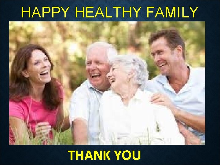 HAPPY HEALTHY FAMILY THANK YOU 