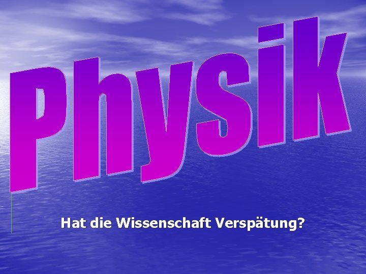 Hat die Wissenschaft Verspätung? 