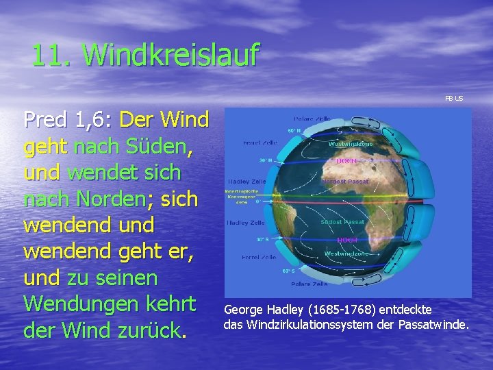 11. Windkreislauf FB US Pred 1, 6: Der Wind geht nach Süden, und wendet