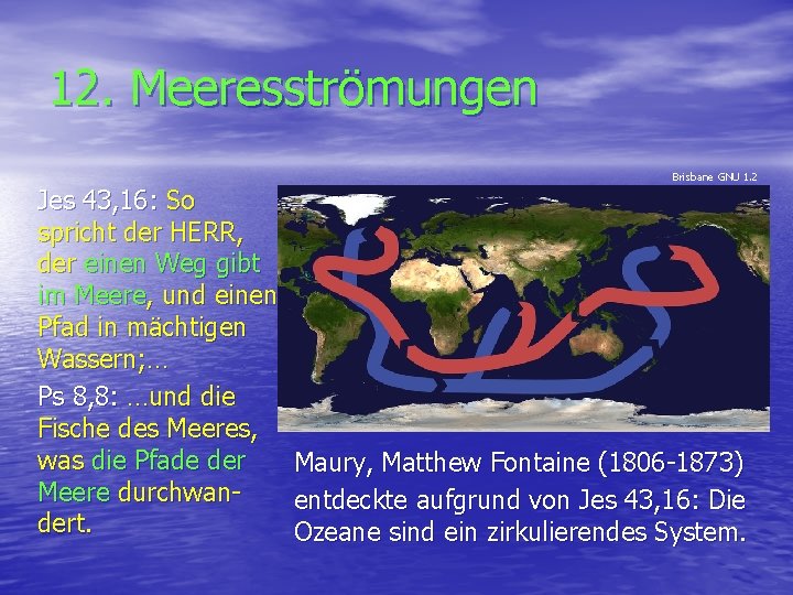 12. Meeresströmungen Jes 43, 16: So spricht der HERR, der einen Weg gibt im