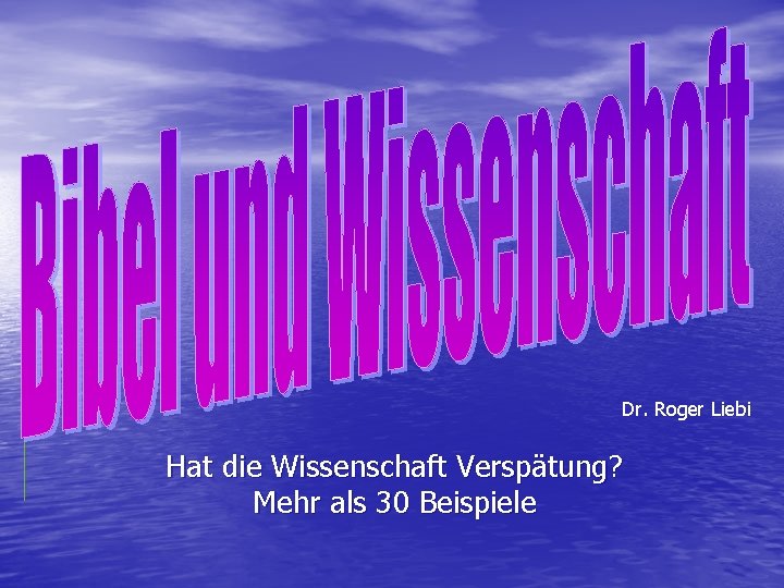 Dr. Roger Liebi Hat die Wissenschaft Verspätung? Mehr als 30 Beispiele 