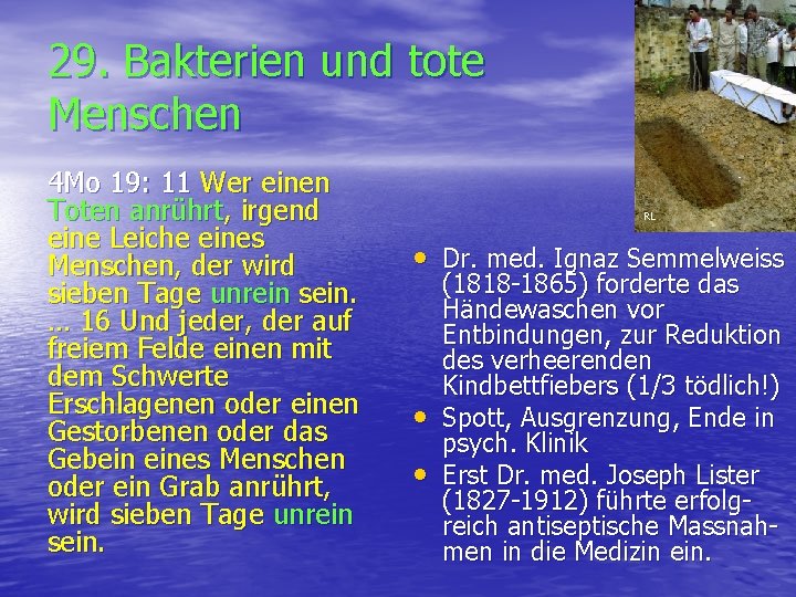 29. Bakterien und tote Menschen 4 Mo 19: 11 Wer einen Toten anrührt, irgend