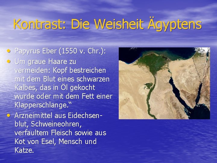 Kontrast: Die Weisheit Ägyptens • Papyrus Eber (1550 v. Chr. ): • Um graue