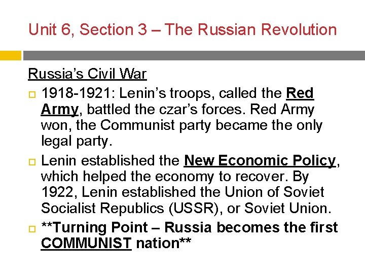 Unit 6, Section 3 – The Russian Revolution Russia’s Civil War 1918 -1921: Lenin’s