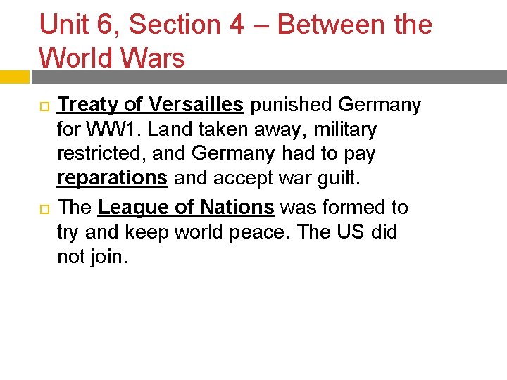 Unit 6, Section 4 – Between the World Wars Treaty of Versailles punished Germany