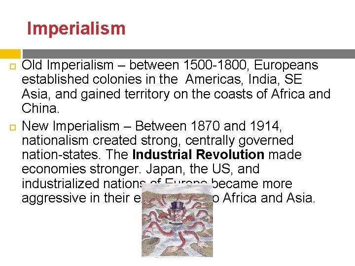 Imperialism Old Imperialism – between 1500 -1800, Europeans established colonies in the Americas, India,