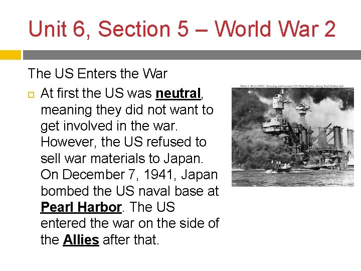 Unit 6, Section 5 – World War 2 The US Enters the War At