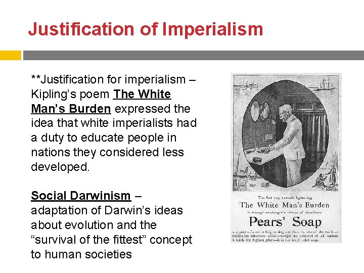 Justification of Imperialism **Justification for imperialism – Kipling’s poem The White Man’s Burden expressed