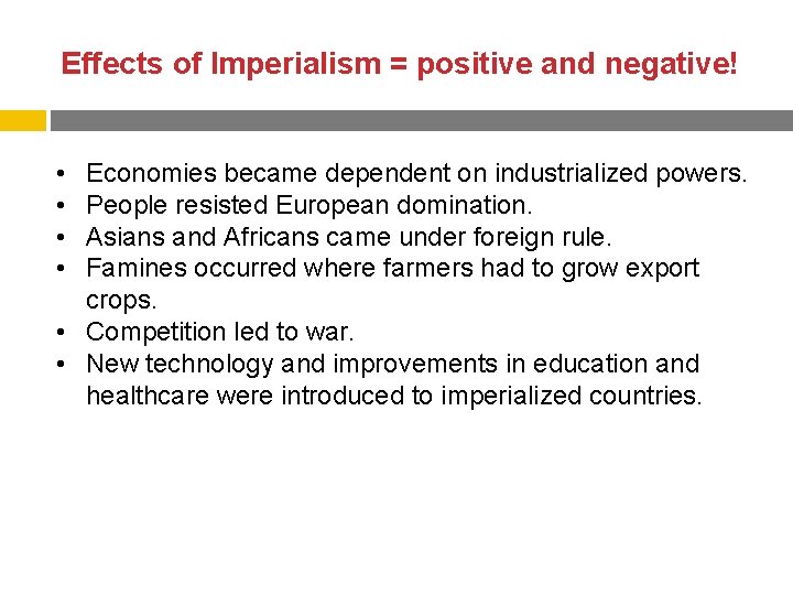 Effects of Imperialism = positive and negative! • • Economies became dependent on industrialized