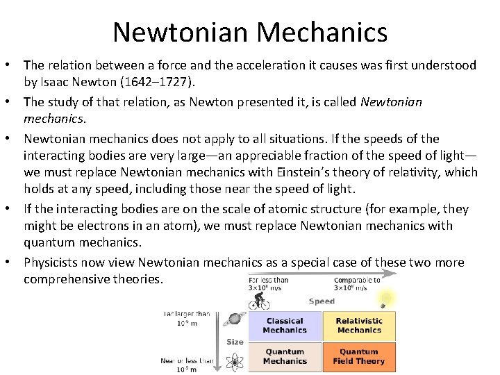 Newtonian Mechanics • The relation between a force and the acceleration it causes was