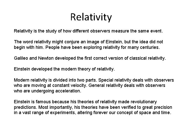 Relativity is the study of how different observers measure the same event. The word