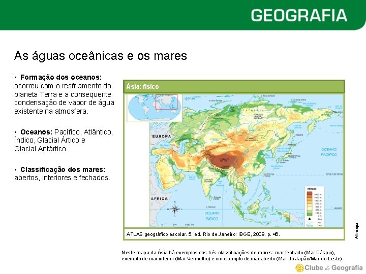 As águas oceânicas e os mares • Formação dos oceanos: ocorreu com o resfriamento