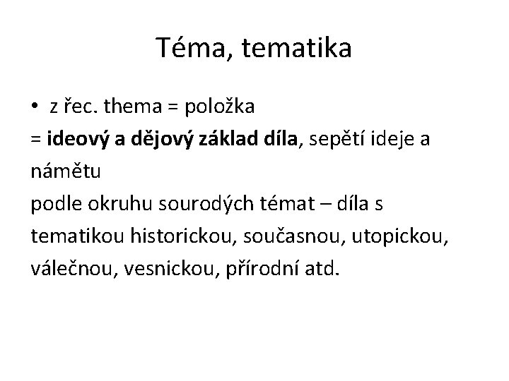 Téma, tematika • z řec. thema = položka = ideový a dějový základ díla,