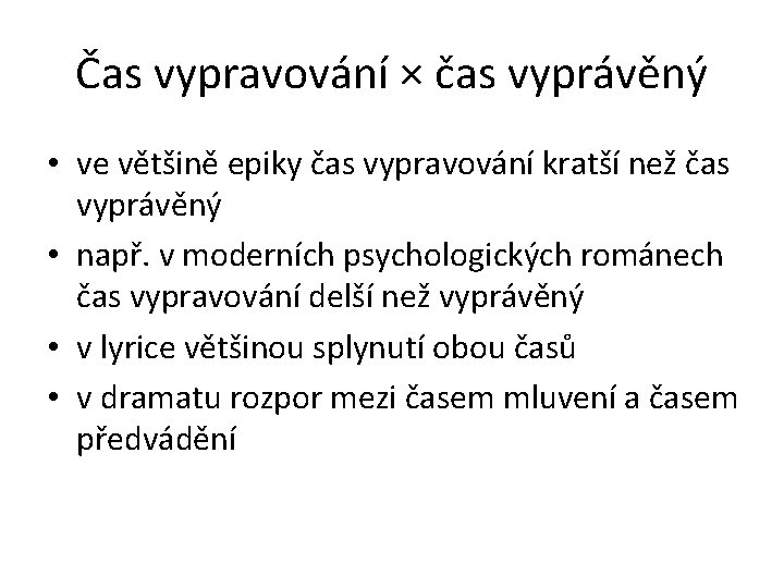 Čas vypravování × čas vyprávěný • ve většině epiky čas vypravování kratší než čas