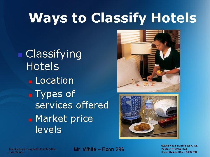 Ways to Classify Hotels n Classifying Hotels Location n Types of services offered n