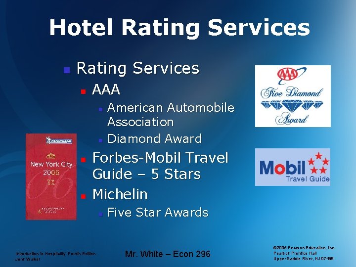 Hotel Rating Services n AAA n n American Automobile Association Diamond Award Forbes-Mobil Travel