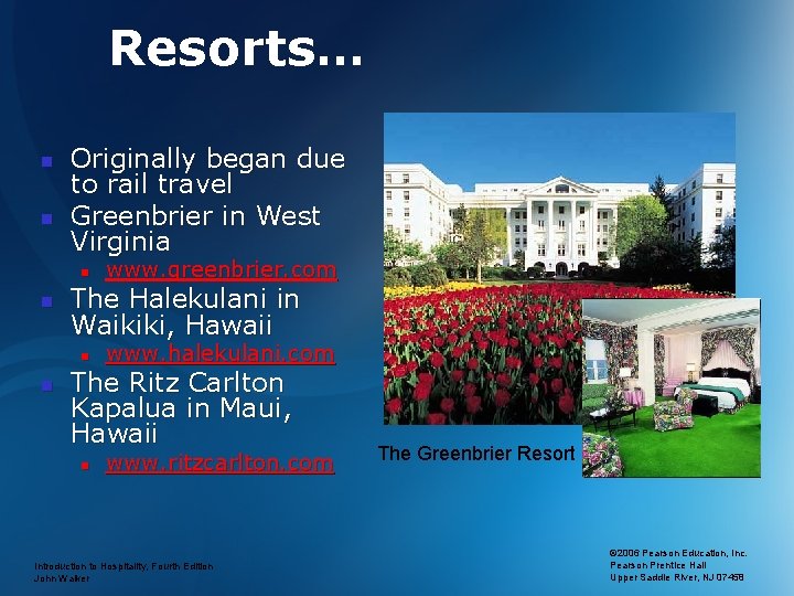 Resorts… n n Originally began due to rail travel Greenbrier in West Virginia n