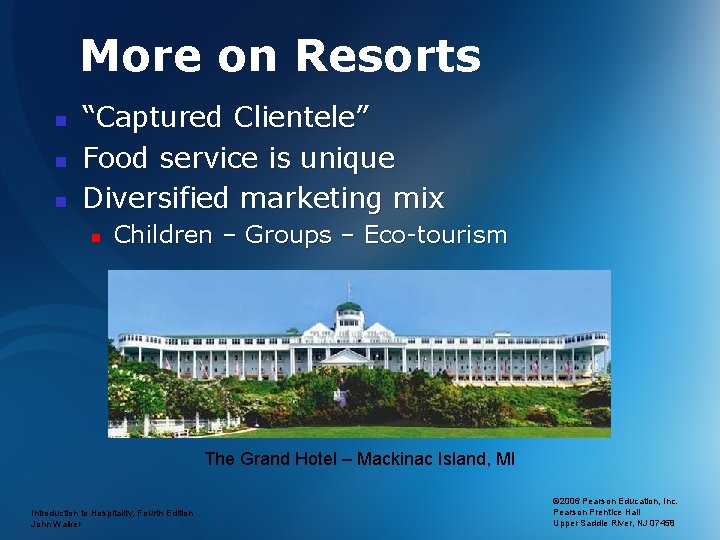 More on Resorts n n n “Captured Clientele” Food service is unique Diversified marketing