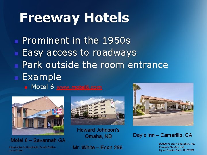 Freeway Hotels n n Prominent in the 1950 s Easy access to roadways Park