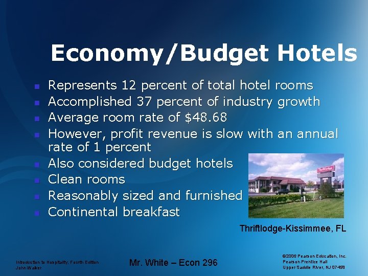 Economy/Budget Hotels n n n n Represents 12 percent of total hotel rooms Accomplished