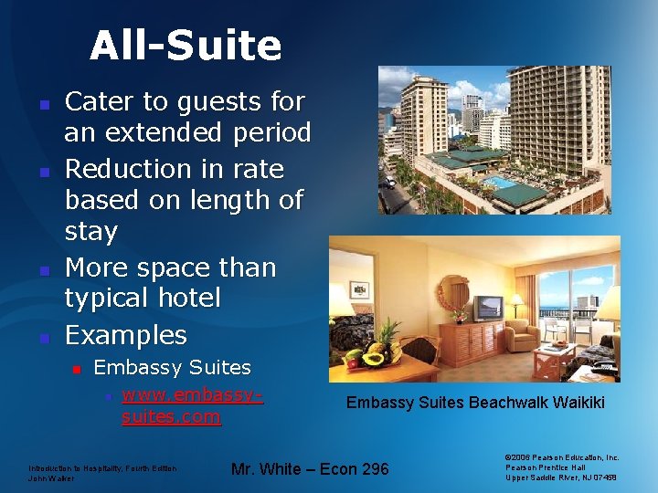 All-Suite n n Cater to guests for an extended period Reduction in rate based