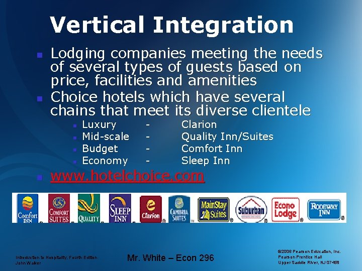 Vertical Integration n n Lodging companies meeting the needs of several types of guests
