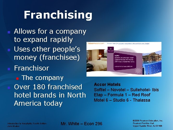 Franchising n n n Allows for a company to expand rapidly Uses other people’s