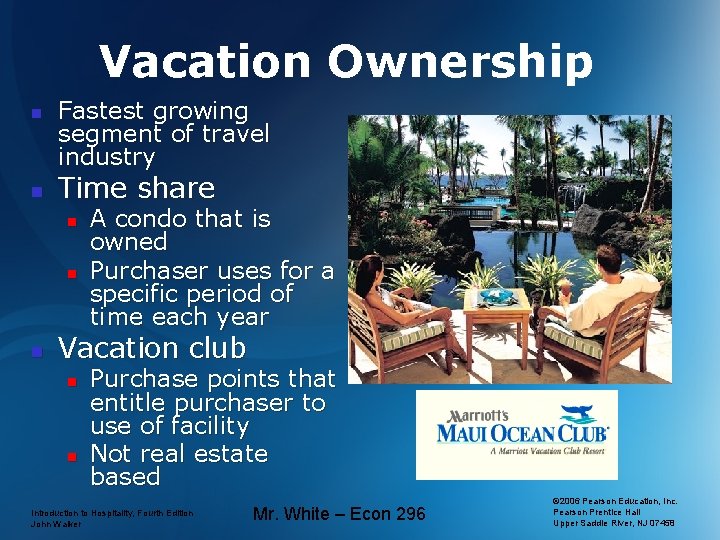 Vacation Ownership n n Fastest growing segment of travel industry Time share n n