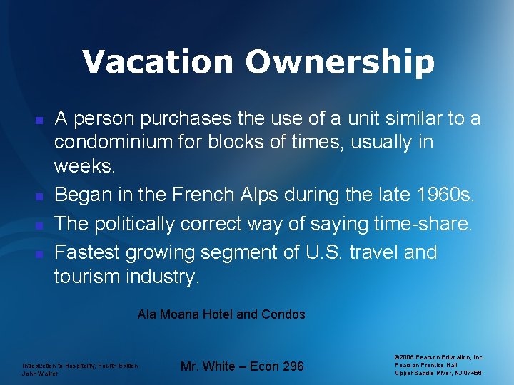 Vacation Ownership n n A person purchases the use of a unit similar to