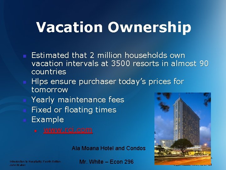 Vacation Ownership n n n Estimated that 2 million households own vacation intervals at