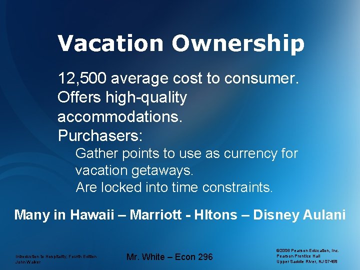 Vacation Ownership 12, 500 average cost to consumer. Offers high-quality accommodations. Purchasers: Gather points