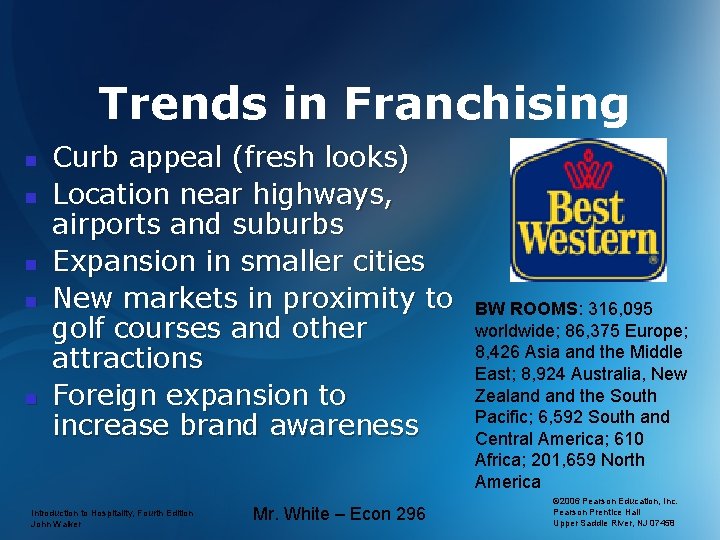 Trends in Franchising n n n Curb appeal (fresh looks) Location near highways, airports