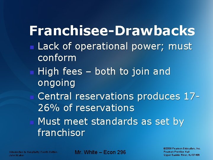 Franchisee-Drawbacks n n Lack of operational power; must conform High fees – both to