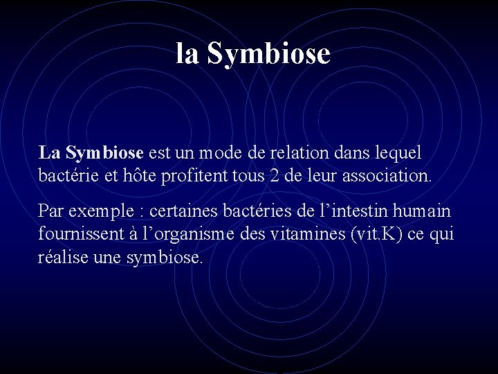 la Symbiose La Symbiose est un mode de relation dans lequel bactérie et hôte