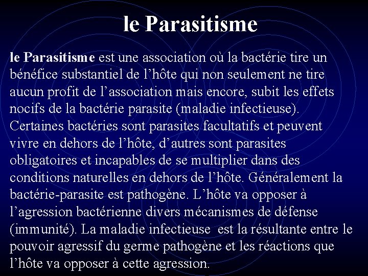 le Parasitisme est une association où la bactérie tire un bénéfice substantiel de l’hôte