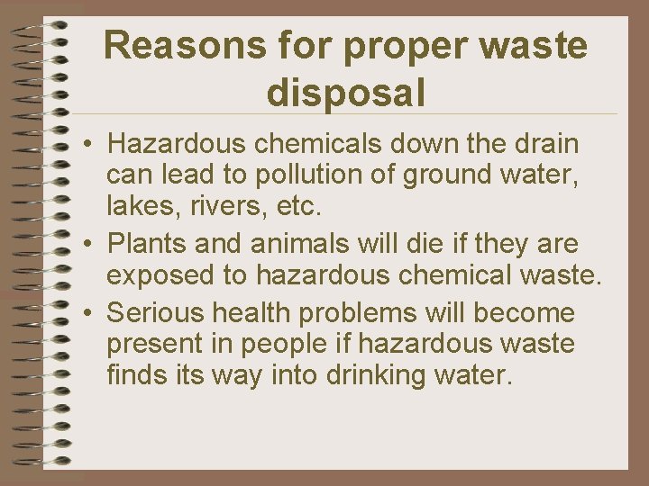 Reasons for proper waste disposal • Hazardous chemicals down the drain can lead to