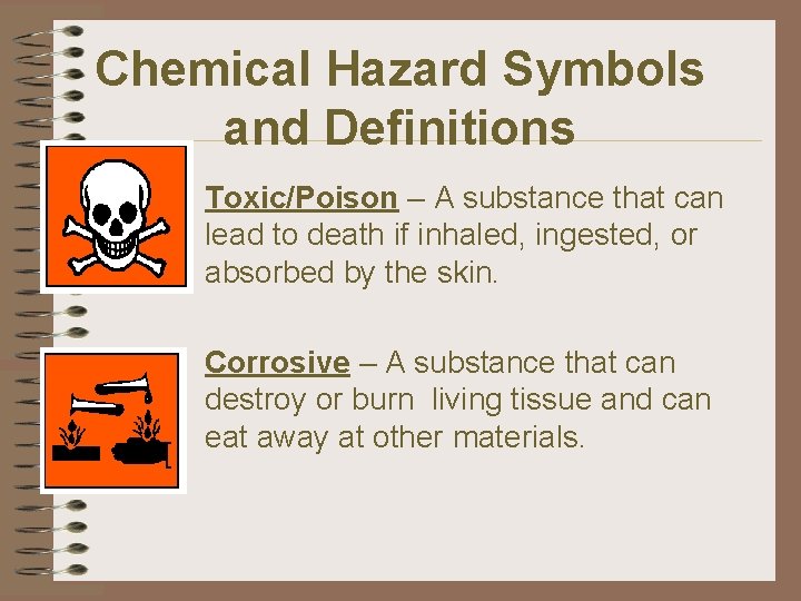 Chemical Hazard Symbols and Definitions • Toxic/Poison – A substance that can lead to