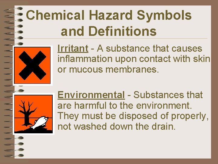 Chemical Hazard Symbols and Definitions • Irritant - A substance that causes inflammation upon