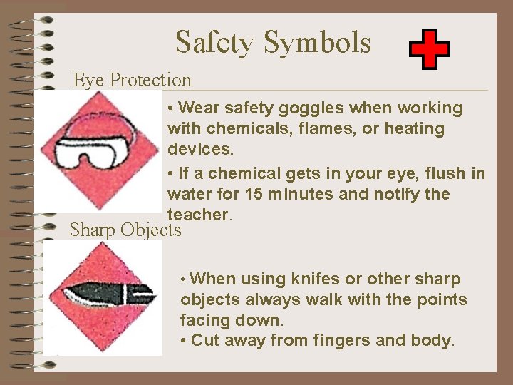 Safety Symbols Eye Protection • Wear safety goggles when working with chemicals, flames, or