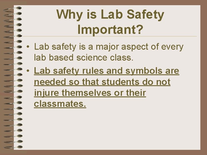 Why is Lab Safety Important? • Lab safety is a major aspect of every