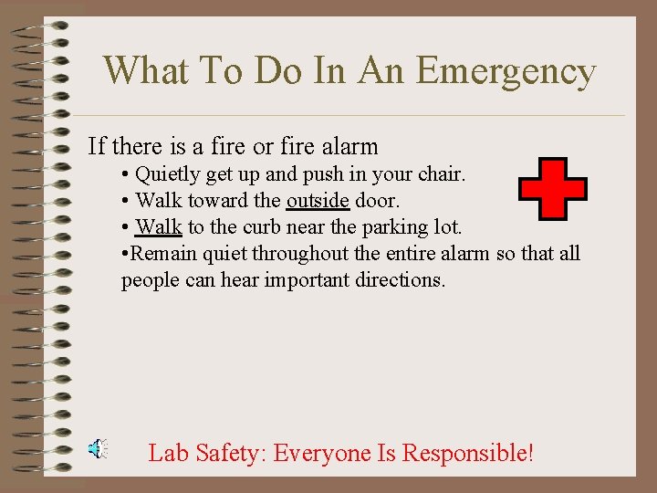 What To Do In An Emergency If there is a fire or fire alarm