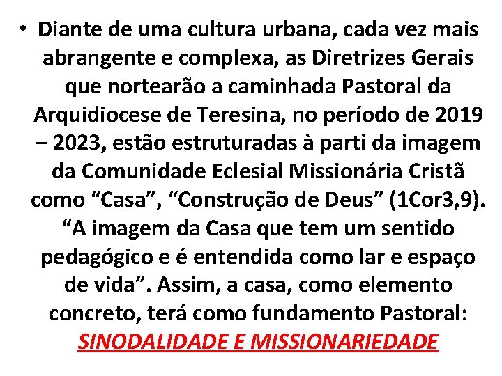  • Diante de uma cultura urbana, cada vez mais abrangente e complexa, as