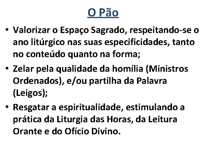 O Pão • Valorizar o Espaço Sagrado, respeitando-se o ano litúrgico nas suas especificidades,