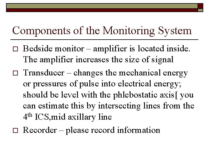 Components of the Monitoring System o o o Bedside monitor – amplifier is located