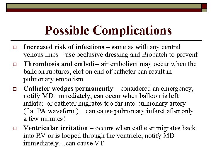 Possible Complications o o Increased risk of infections – same as with any central