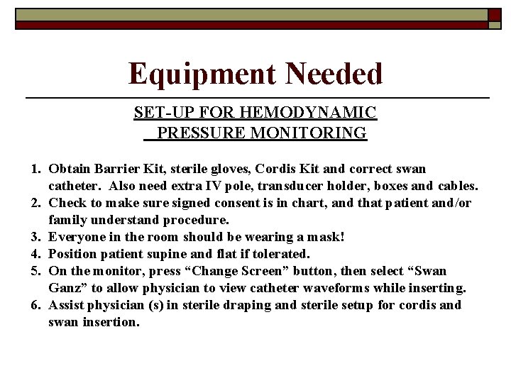 Equipment Needed SET-UP FOR HEMODYNAMIC PRESSURE MONITORING 1. Obtain Barrier Kit, sterile gloves, Cordis