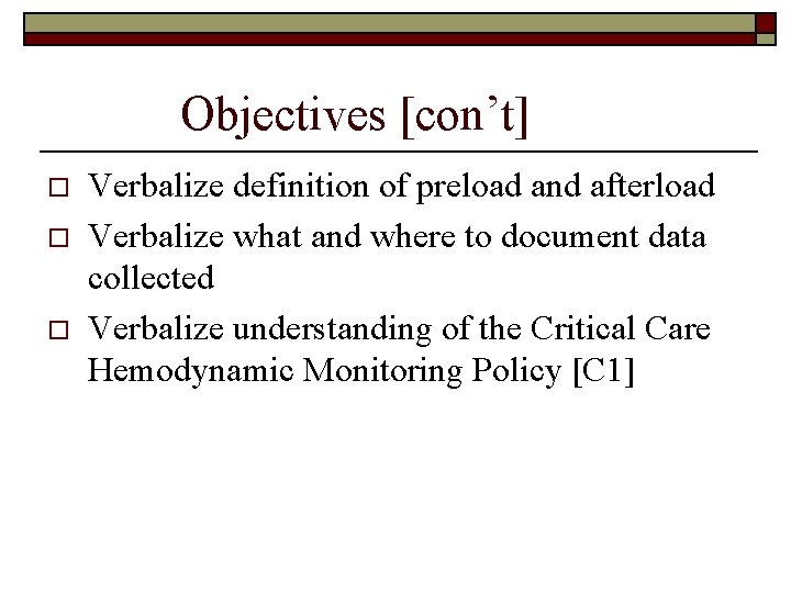 Objectives [con’t] o o o Verbalize definition of preload and afterload Verbalize what and
