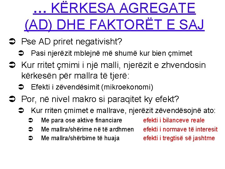 … KËRKESA AGREGATE (AD) DHE FAKTORËT E SAJ Ü Pse AD priret negativisht? Ü